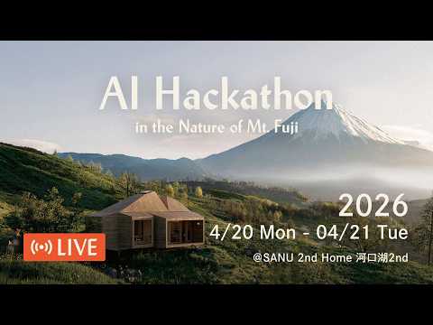 【スペシャル生中継】AIハッカソンを富士山麓で！清水亮さん、null先生ほかトップクリエイターが集うハッカソン密着